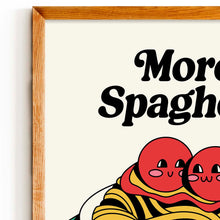 Load image into Gallery viewer, More Spaghetti, Less Upsetti