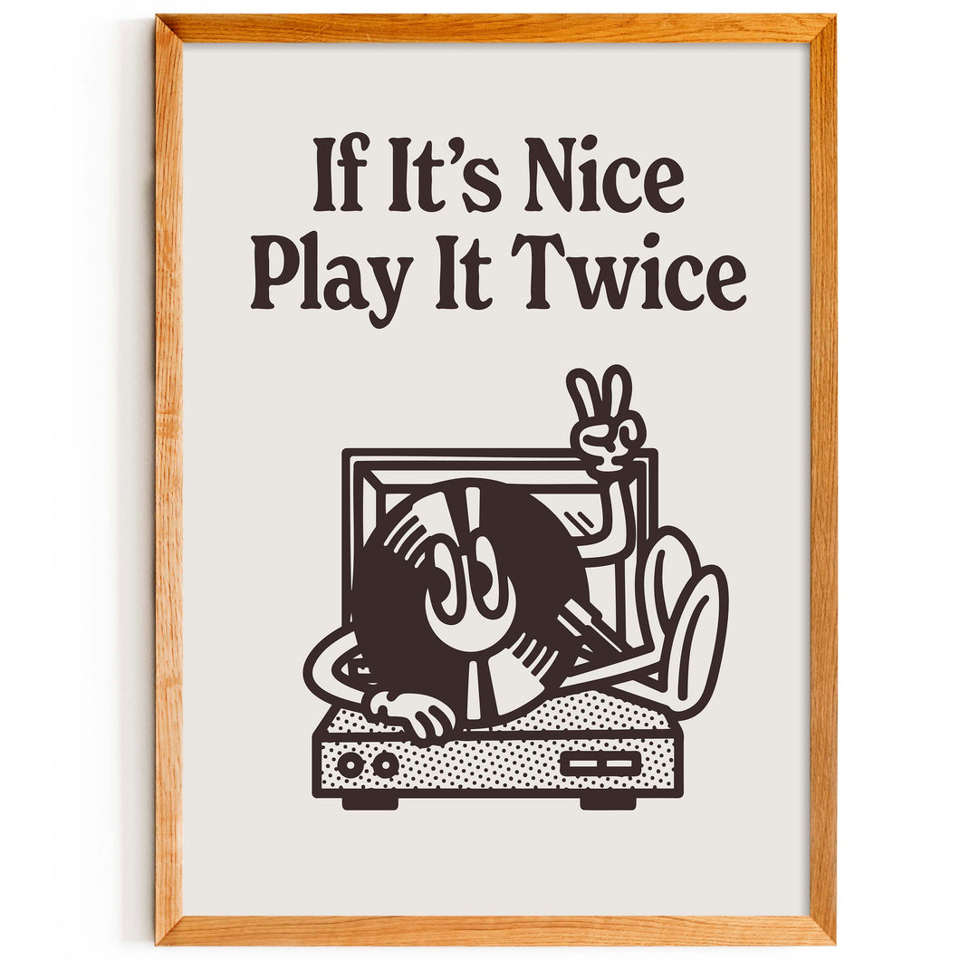 If it's nice, Play it twice